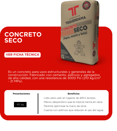concreto seco Es un concreto para usos estructurales y generales de la construcción. Fabricado con cemento, aditivos y agregados de alta calidad, con una resistencia de 3000 Psi (210 kg/cm² - 21 MPa). Listo para usar en lugares de difícil acceso. Menos desperdicio que la mezcla hecha en obra. Permite optimizar la mano de obra. Cuenta con aditivos que reducen el uso del agua.